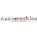 Ａｕｄｉｏｍａｃｈｉｎｅ (You Won't Believe Your Ears！)
