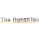 Ｔｈｅ Ｒｏｍａｎｉａｎ (Aka R.G.R)