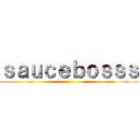 ｓａｕｃｅｂｏｓｓｓ ()