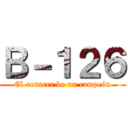 Ｂ－１２６ (El renacer de un campeón)