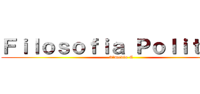 Ｆｉｌｏｓｏｆｉａ Ｐｏｌｉｔｉｃａ (3°medio C)
