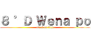 ８ °Ｄ Ｗｅｎａ ｐｏ (attack on titan)