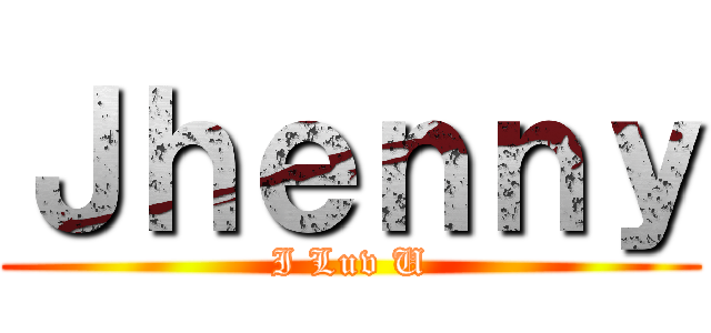 Ｊｈｅｎｎｙ (I Luv U)