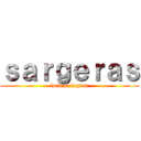 ｓａｒｇｅｒａｓ (lord of legion)