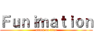 Ｆｕｎｉｍａｔｉｏｎ (attack on titan)