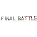 ＦＩＮＡＬ ＢＡＴＴＬＥ (season 4)