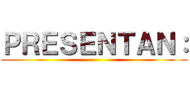 ＰＲＥＳＥＮＴＡＮ： ()