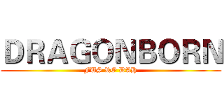 ＤＲＡＧＯＮＢＯＲＮ (FUS RO DAH)