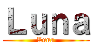 Ｌｕｎａ (Luna)