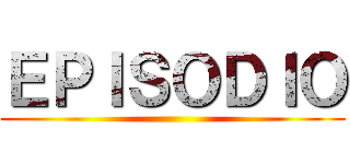 ＥＰＩＳＯＤＩＯ ()