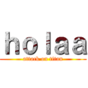 ｈｏｌａａ (attack on titan)