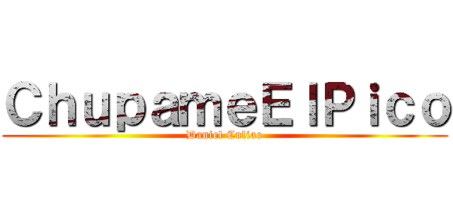 ＣｈｕｐａｍｅＥｌＰｉｃｏ (Daniel Culiao)