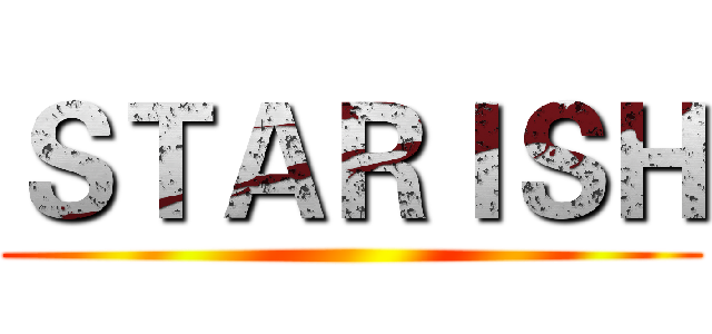 ＳＴＡＲＩＳＨ ()