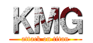 ＫＭＧ (attack on titan)