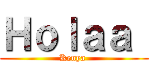 Ｈｏｌａａ  (Kenya )