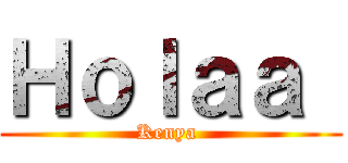 Ｈｏｌａａ  (Kenya )