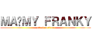 ＭＡ•ＭＹ ＦＲＡＮＫＹ (attack on titan)