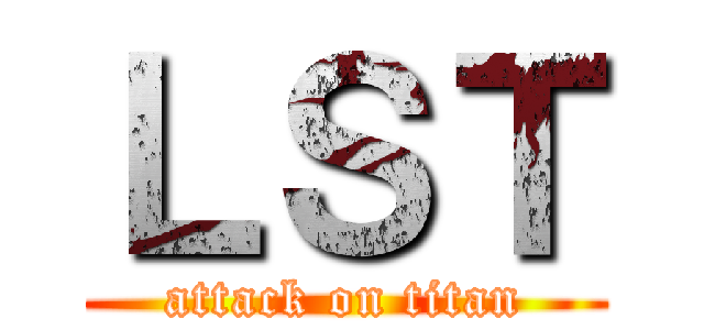 ＬＳＴ (attack on titan)