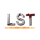ＬＳＴ (attack on titan)