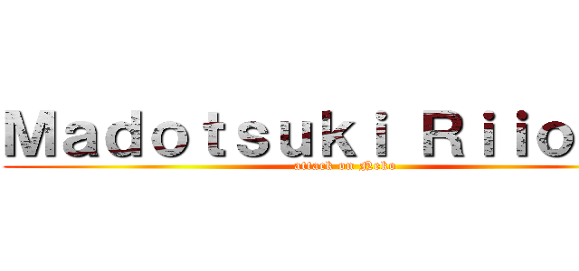 Ｍａｄｏｔｓｕｋｉ Ｒｉｉｏｓｈｉ (attack on Neko)