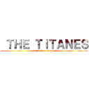  ＴＨＥ ＴＩＴＡＮＥＳ (attack on titan)