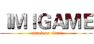 ＩＭＩＧＡＭＥ (attack on titan)