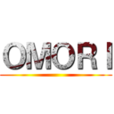 ＯＭＯＲＩ ()