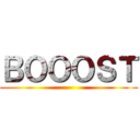 ＢＯＯＯＳＴ ()