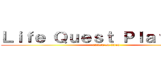 Ｌｉｆｅ Ｑｕｅｓｔ Ｐｌａｔｆｏｒｍ (attack on titan)