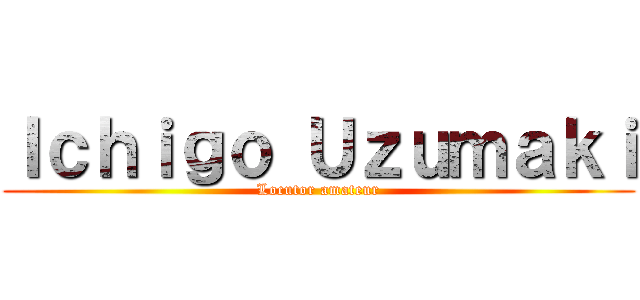 Ｉｃｈｉｇｏ Ｕｚｕｍａｋｉ (Locutor amateur)