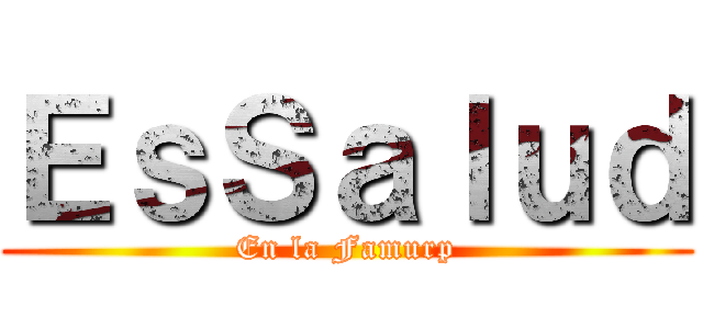 ＥｓＳａｌｕｄ (En la Famurp)