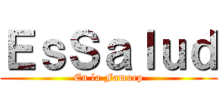 ＥｓＳａｌｕｄ (En la Famurp)