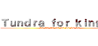 Ｔｕｎｄｒａ ｆｏｒ ｋｉｎｇ ；） (ME ME ME ME ME ME ME ME )