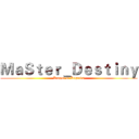 ＭａＳｔｅｒ＿Ｄｅｓｔｉｎｙ (League of Legends)