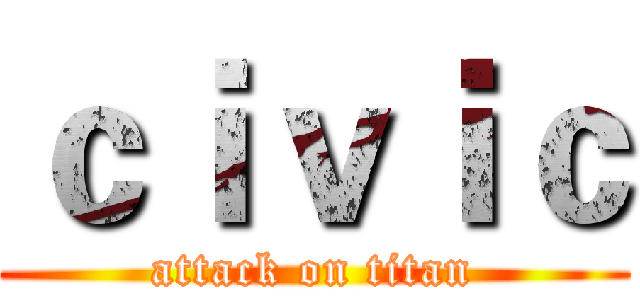 ｃｉｖｉｃ (attack on titan)
