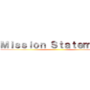 Ｍｉｓｓｉｏｎ Ｓｔａｔｅｍｅｎｔ ()