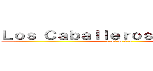 Ｌｏｓ Ｃａｂａｌｌｅｒｏｓ ｏｓｃｕｒｏｓ (attack on titan)