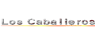 Ｌｏｓ Ｃａｂａｌｌｅｒｏｓ ｏｓｃｕｒｏｓ (attack on titan)