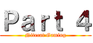 Ｐａｒｔ ４ (Nitecat Gaming)
