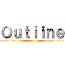 Ｏｕｔｌｉｎｅ ()