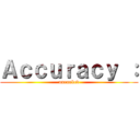 Ａｃｃｕｒａｃｙ ： (unranked)