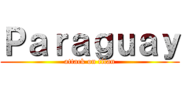 Ｐａｒａｇｕａｙ (attack on titan)