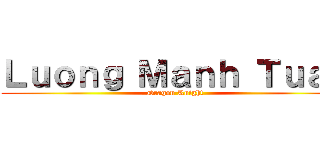 Ｌｕｏｎｇ Ｍａｎｈ Ｔｕａｎ (Dragon Knight)
