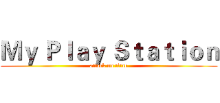 Ｍｙ Ｐｌａｙ Ｓｔａｔｉｏｎ (attack on titan)