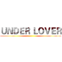 ＵＮＤＥＲ ＬＯＶＥＲ ()