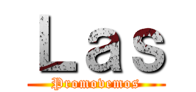 Ｌａｓ (Promovemos)