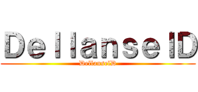 ＤｅｌｌａｎｓｅｌＤ (DellanselD)
