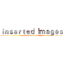 ｉｎｓｅｒｔｅｄ ｉｍａｇｅｓ (kano shuuya presents)