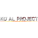 ＫＯ'ＡＬ ＰＲＯＪＥＣＴ (ATTACK ON KO'AL)