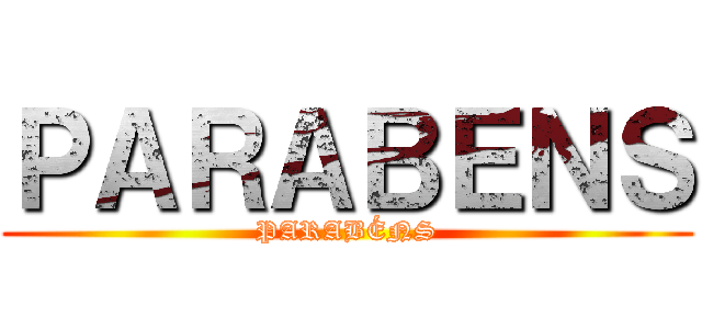 ＰＡＲＡＢＥＮＳ (PARABÉNS)